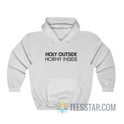 Holy Outside Horny Inside Hoodie