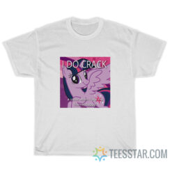 I Do Crack A Smile When I See My Friends Happy T-Shirt