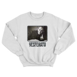 Yesferatu Nosferatu Parody Sweatshirt
