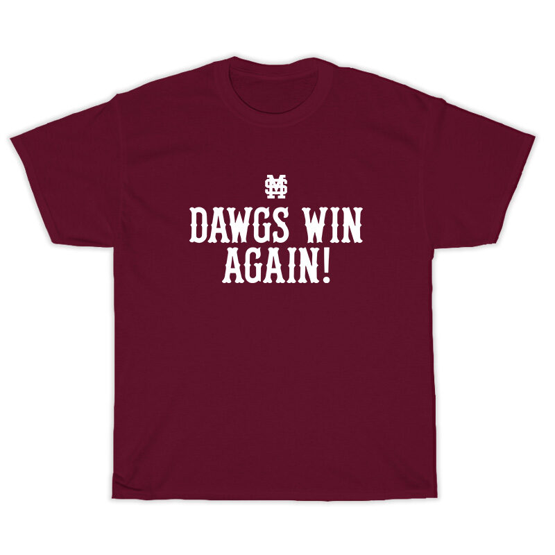 MSU Dawgs Win Again T-Shirt
