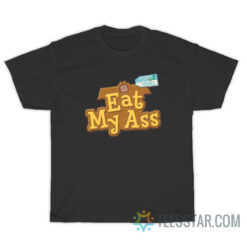 Eat My Ass Please Thanks T-Shirt