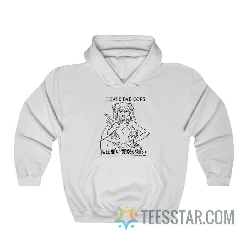 Asuka Langley I Hate Bad Cops Hoodie