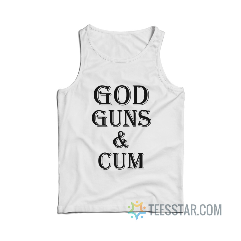 God Guns And Cum Tank Top