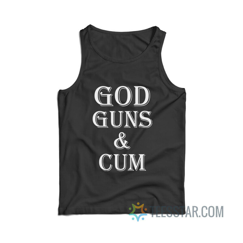 God Guns And Cum Tank Top