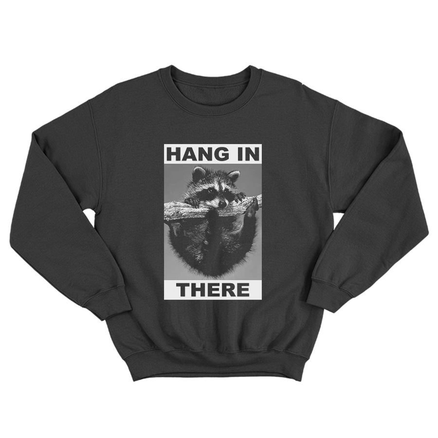 Raccoon Hang In There Sweatshirt