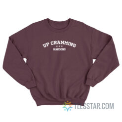 Up Cramming Maroons Sweatshirt