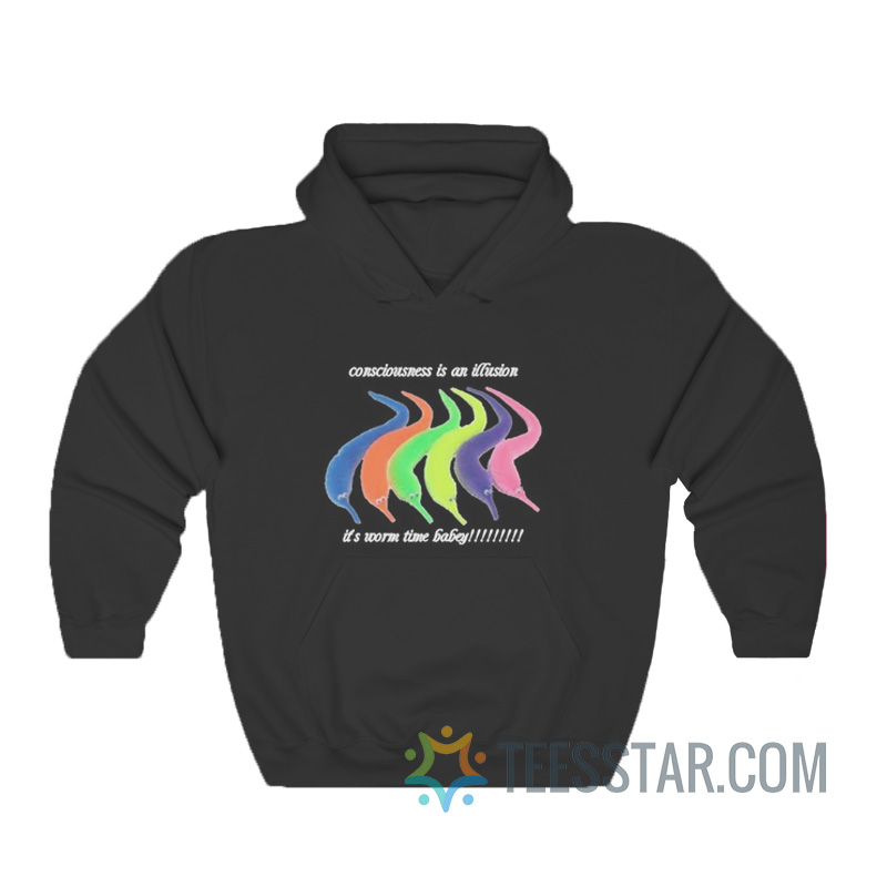 Consciousness Is An Illusion It's Worm Time Babey Hoodie