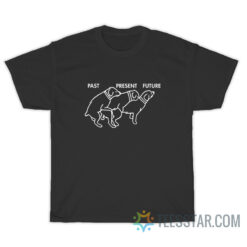 Dog Past Present Future T-Shirt