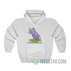 Baby Elephant We’re All Gonna Die Hoodie