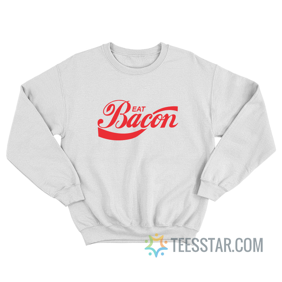 Eat Bacon Coca Cola Parody Sweatshirt