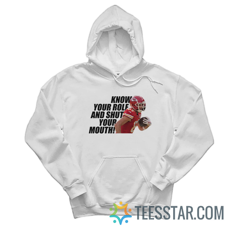Know Your Role And Shut Your Mouth Hoodie