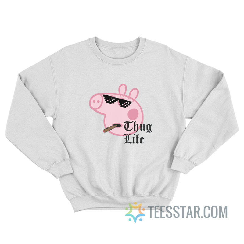 Peppa Pig Thug Life Sweatshirt