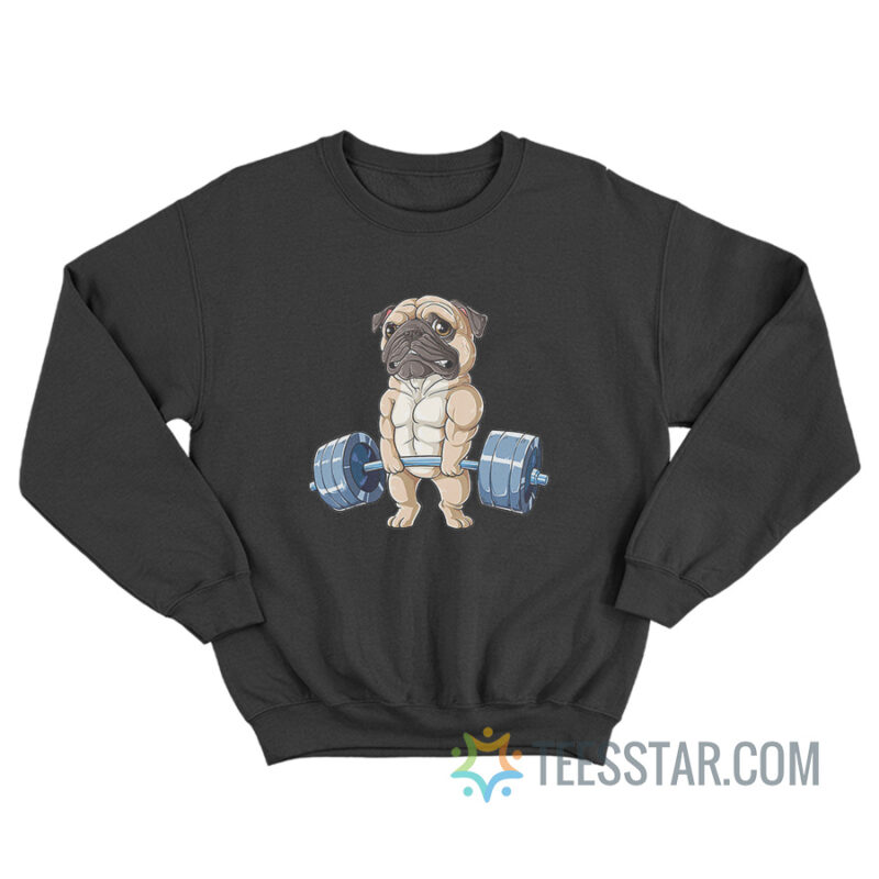 Pug Weightlifting Funny Deadlift Fitness Gym Workout Sweatshirt