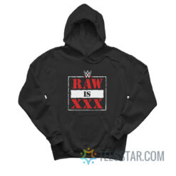 WWE RAW Is XXX Hoodie