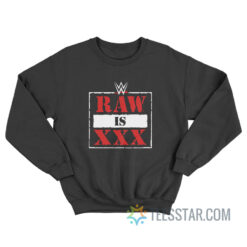 WWE RAW Is XXX Sweatshirt