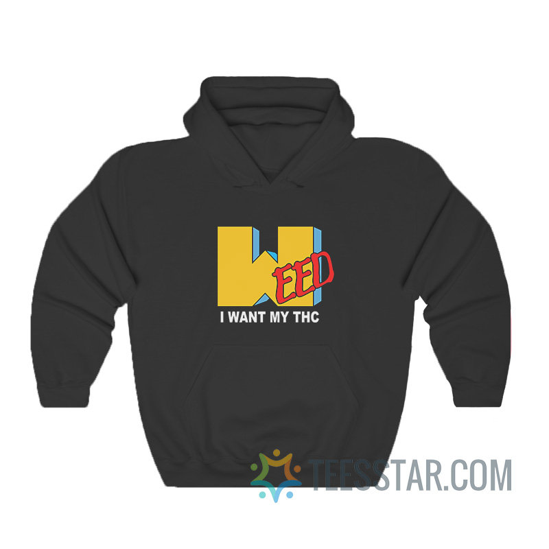 Weed I Want My Thc MTV Parody Hoodie