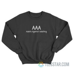 AAA Adults Against Adulting Sweatshirt