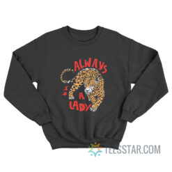 Always A Lady Sweatshirt