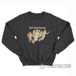 Angel Hell Was Boring Sweatshirt