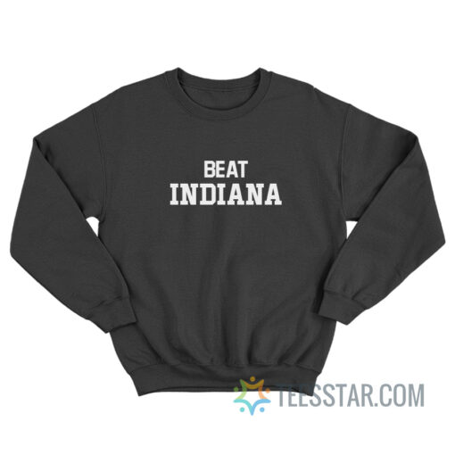 Beat Indiana Sweatshirt