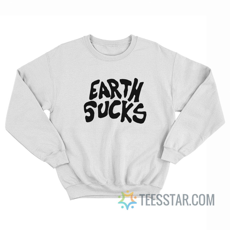 Earth Sucks Sweatshirt