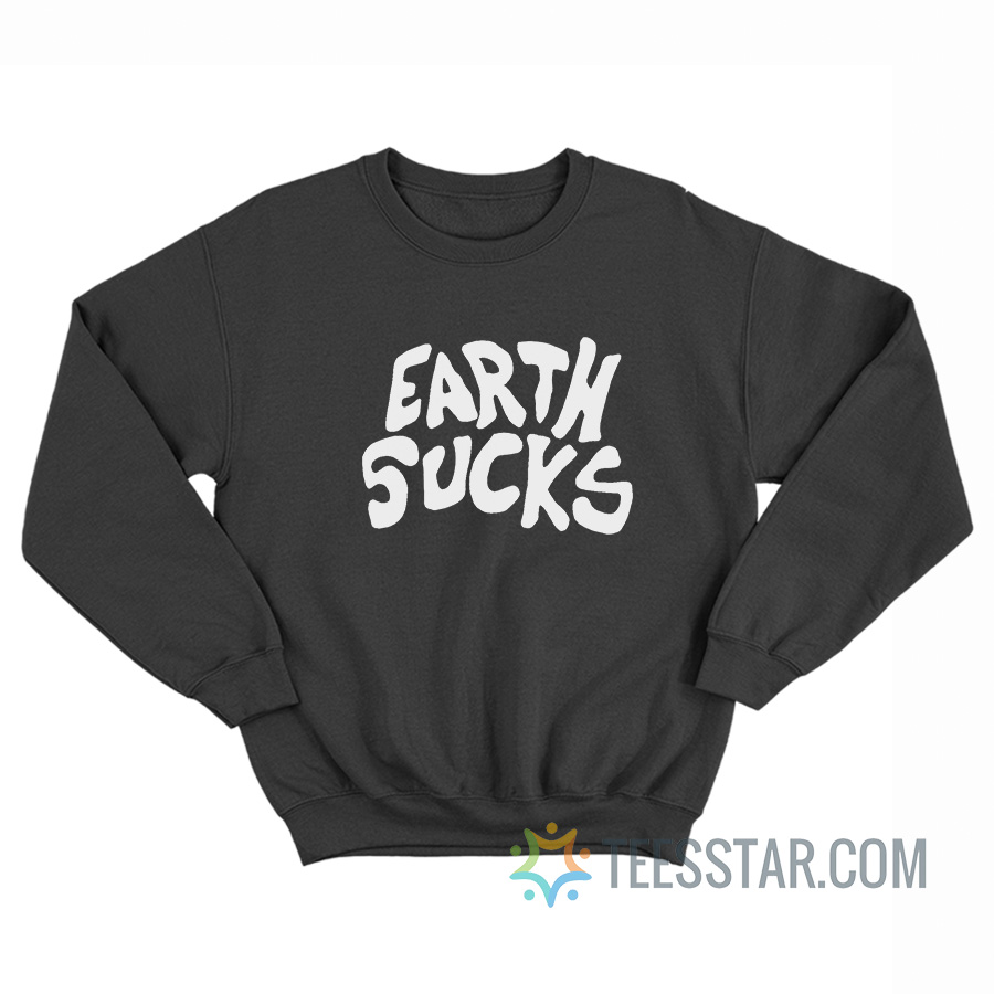 Earth Sucks Sweatshirt