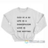God Is A DJ Life Is A Dancefloor Love Is The Rhythm Sweatshirt