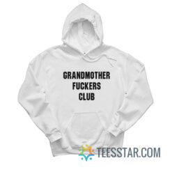 Grandmothers Fuckers Club Hoodie