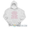 I Should Drink Alcohol For What They've Done To My Heart Hoodie