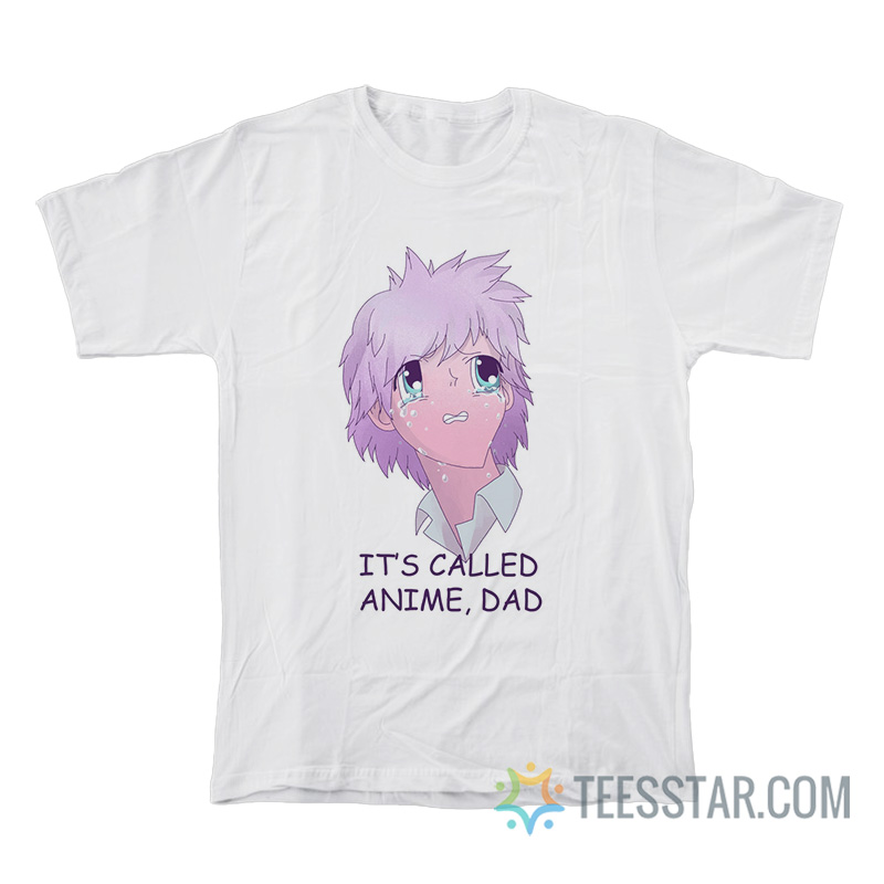 It's Called Anime Dad T-Shirt