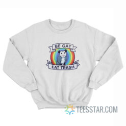 Possum Be Gay Eat Trash Sweatshirt