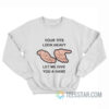 Your Tits Look Heavy Let Me Give You A Hand Sweatshirt