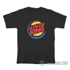 Blowjob King Parody Of Burger King T-Shirt