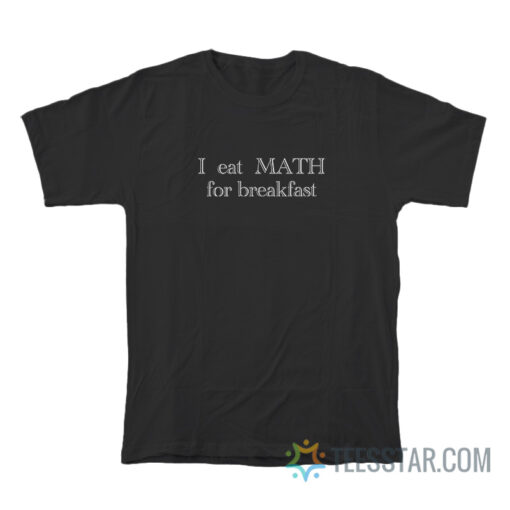 Isabela Merced I Eat Math For Breakfast T-Shirt - Teesstar.com