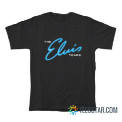 The Elvis Years T-Shirt