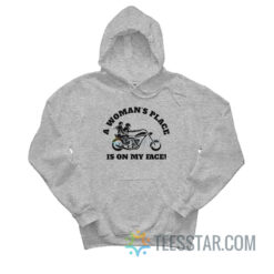 A Woman's Place Is On My Face Hoodie