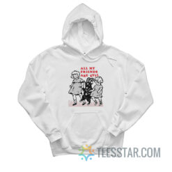 All My Friends Are Evil Hoodie
