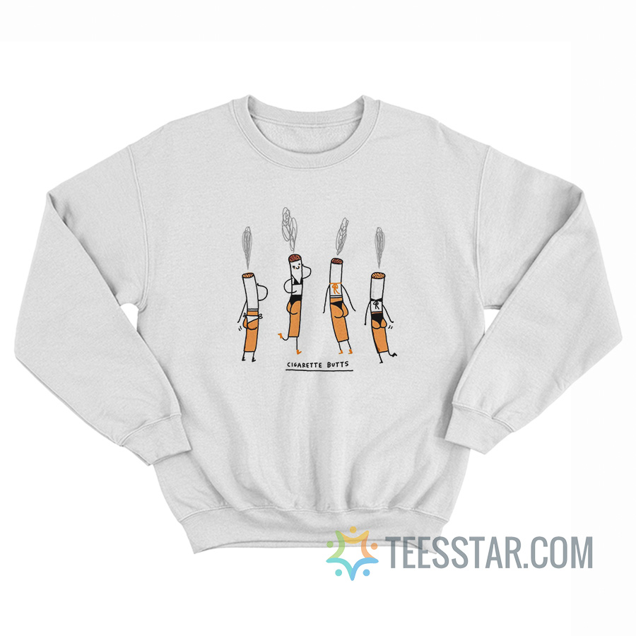 Cigarette Butts Meme Sweatshirt