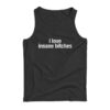 I Love Insane Bitches Tank Top
