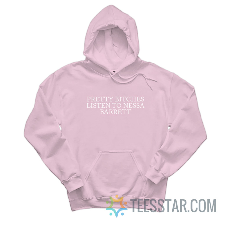 Pretty Bitches Listen To Nessa Barrett Hoodie