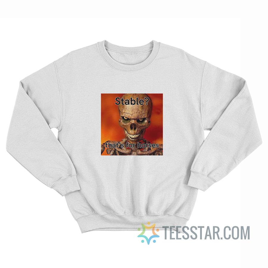 Skull Stable That's For Horses Sweatshirt