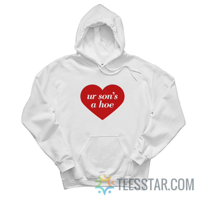 Ur Son's A Hoe Hoodie