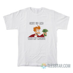Shut Up And Take My Money T-Shirt