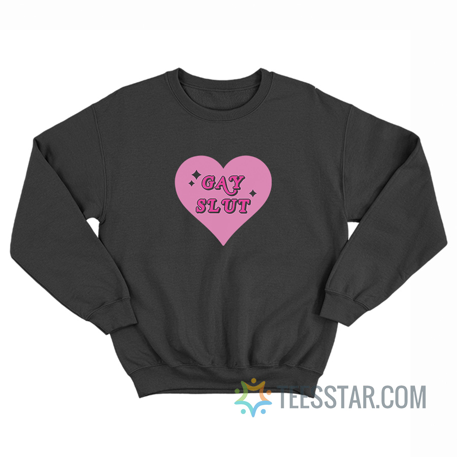 Gay Slut Sweatshirt