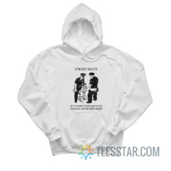 Street Sects If It Wasn't For Bad Luck I'd Have Never Been Born Hoodie
