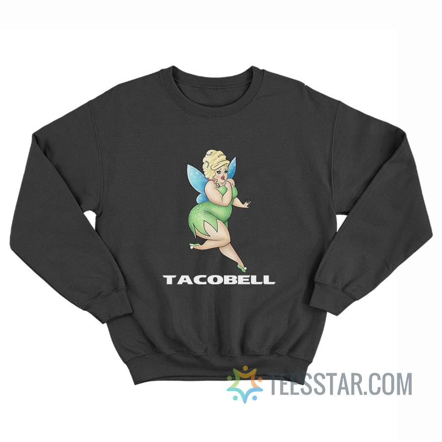 Tacobell Tinkerbell Cousin Sweatshirt