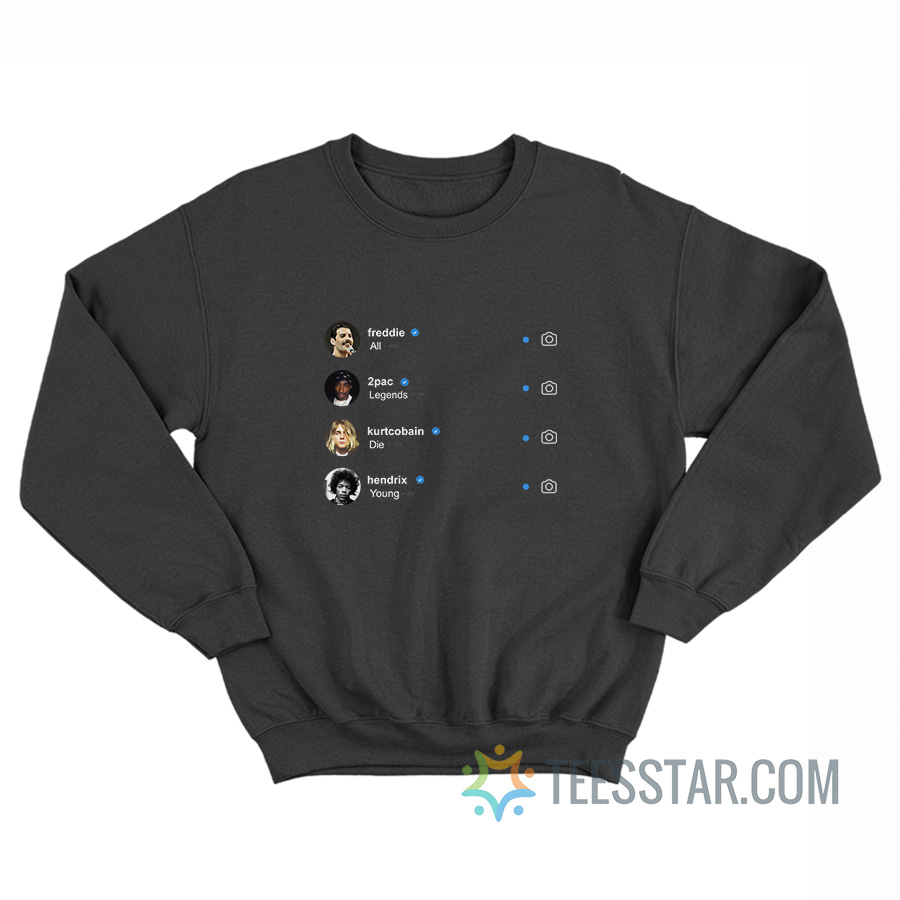 All Legends Die Young Instagram Sweatshirt