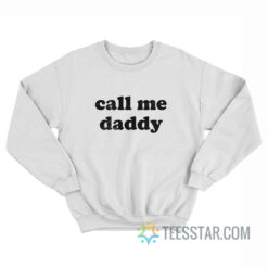 Call Me Daddy Sweatshirt