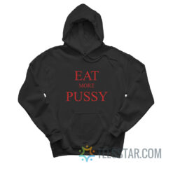 Eat More Pussy Hoodie