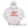 Girls Are Drugs Hoodie